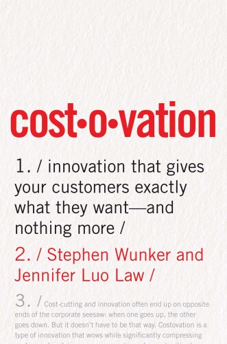 Costovation: Innovation That Gives Your Customers Exactly What They Want--And Nothing More