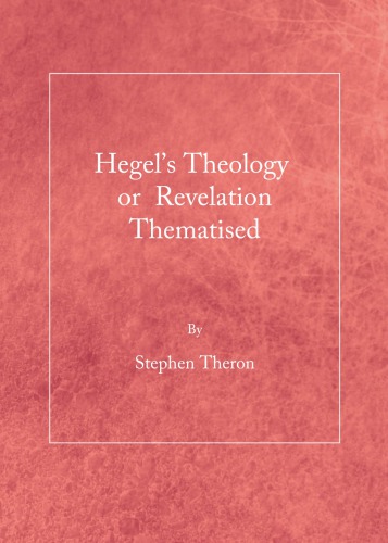 Hegel’s theology or revelation thematised