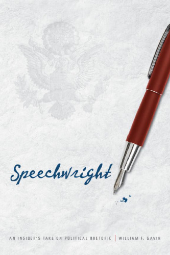 Speechwright : an insider’s take on political rhetoric