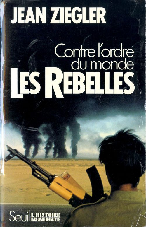 Les rebelles. Contre l’ordre du monde