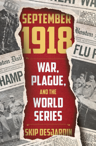 September 1918: War, Plague and the World Series