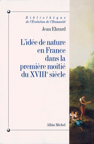 L’idée de nature en France dans la première moitie du XVIIIe siècle