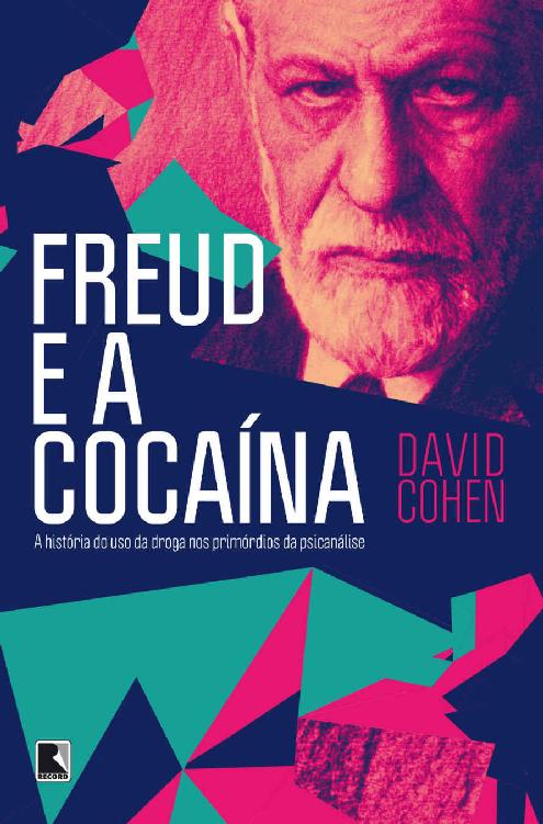 Freud e a cocaína A história do uso da droga nos primórdios da psicanálise