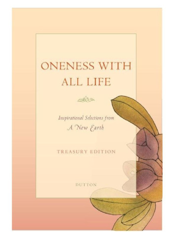 Oneness with All Life: Inspirational Selections from a New Earth, Treasury Edition