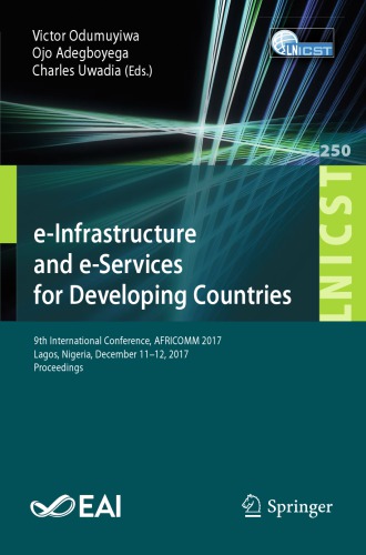 e-Infrastructure and e-Services for Developing Countries: 9th International Conference, AFRICOMM 2017 Lagos, Nigeria, December 11–12, 2017 Proceedings