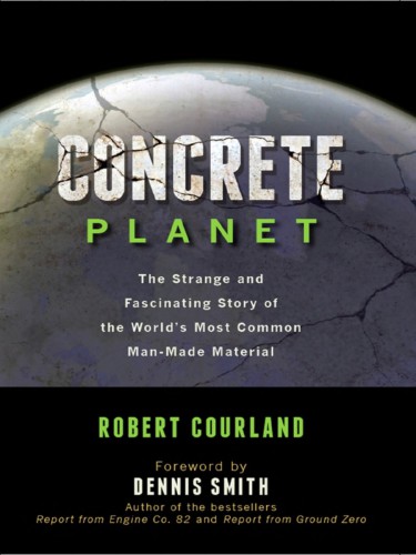 Concrete planet: the strange and fascinating story of the world’s most common man-made material