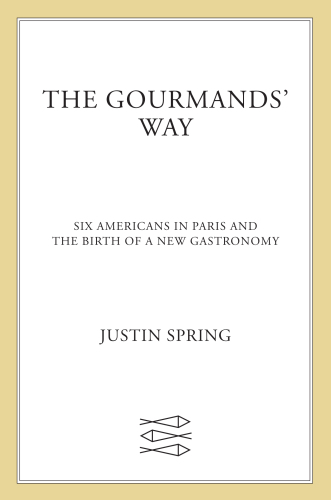 American Gourmands in Paris: Six Hearty Food Writers at Large in the City of Light