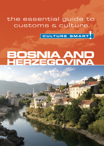 Bosnia Herzegovina - Culture Smart: The Essential Guide to Customs and Culture