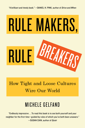 Rule Makers, Rule Breakers: How Tight and Loose Cultures Wire Our World