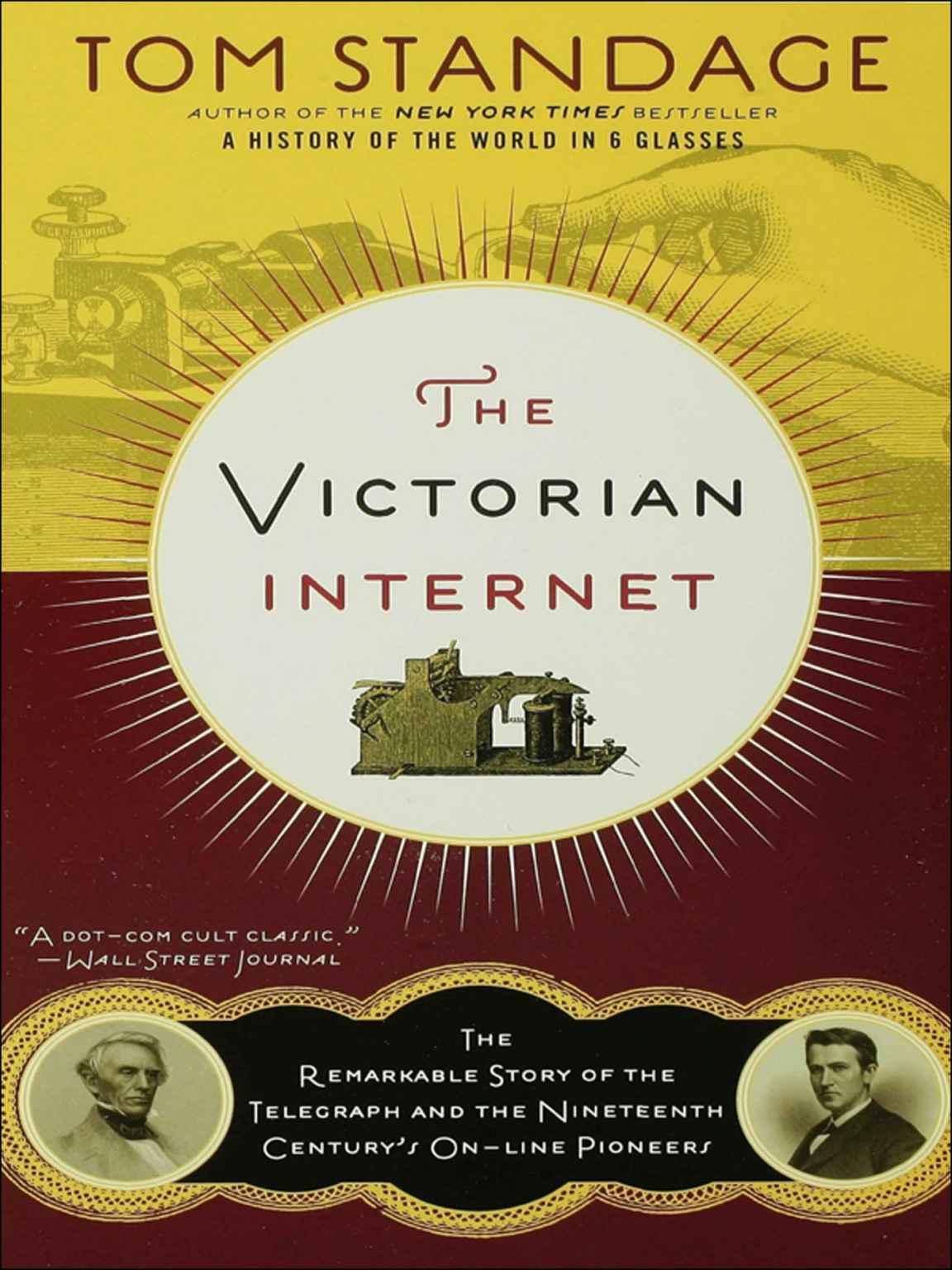 The Victorian Internet: The Remarkable Story of the Telegraph and the Nineteenth Century’s On-Line Pioneers