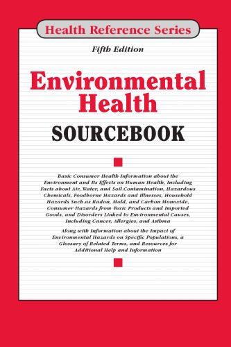 Environmental health sourcebook : basic consumer health information about the environment and its effects on human health.