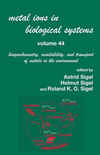 Metal Ions In Biological Systems, Volume 44: Biogeochemistry, Availability, and Transport of Metals in the Environment