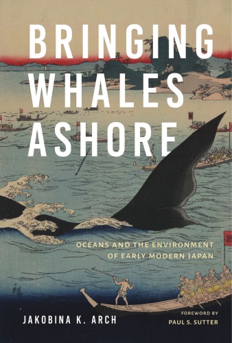 Bringing Whales Ashore: Oceans and the Environment of Early Modern Japan