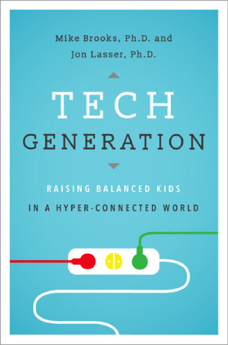 Tech Generation: Raising Balanced Kids in a Hyper-Connected World