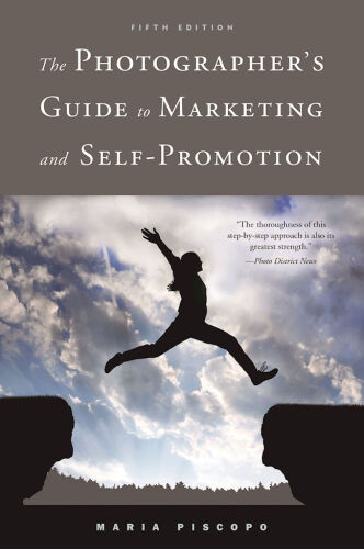 The Photographer’s Guide to Marketing and Self-Promotion