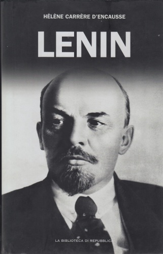 Lenin. L’uomo che ha cambiato la storia del ’900