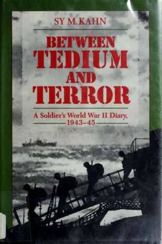 Between Tedium and Terror: A Soldier’s World War II Diary, 1943–45