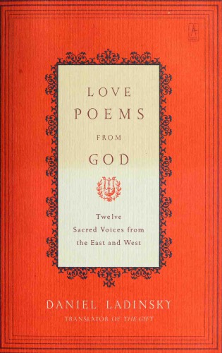 Love Poems from God: Twelve Sacred Voices from the East and West