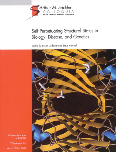 (Sackler NAS Colloquium) Self-Perpetuating Structural States in Biology, Disease, and Genetics