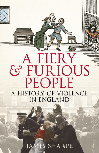 A Fiery & Furious People: A History of Violence in England