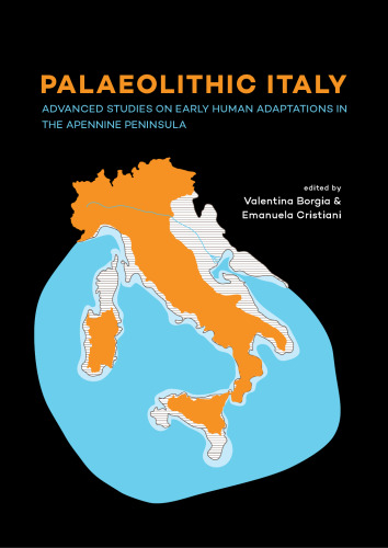 Palaeolithic Italy: Advanced Studies on Early Human Adaptations in the Apennine Peninsula