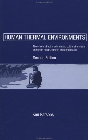 Human Thermal Environments: The Effects of Hot, Moderate, and Cold Environments on Human Health, Comfort and Performance, Second Edition