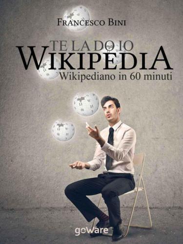 Te la do io Wikipedia: wikipediano in 60 minuti