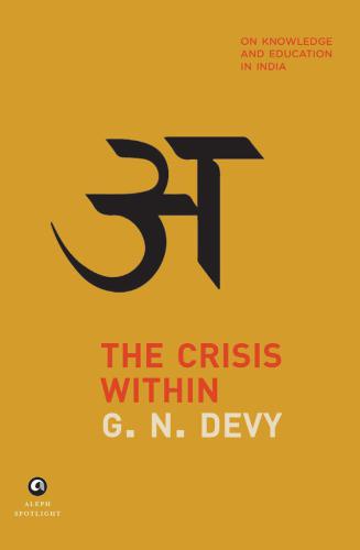 The crisis within : on knowledge and education in India