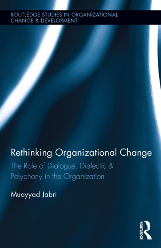 Rethinking Organizational Change: The Role of Dialogue, Dialectic & Polyphony in the Organization