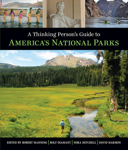 A Thinking Person’s Guide to America’s National Parks