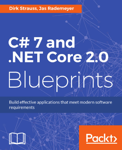 C# 7 and .NET Core 2.0 Blueprints: Build effective applications that meet modern software requirements