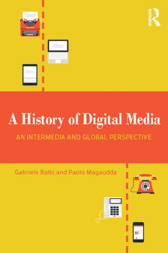 A History of Digital Media: An Intermedia and Global Perspective