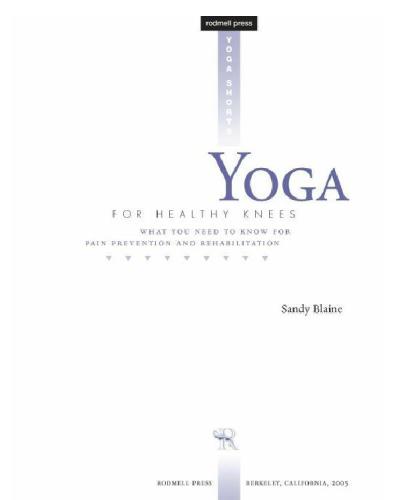 Yoga for Healthy Knees What You Need to Know for Pain Prevention and Rehabilitation