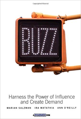 Buzz: Harness the Power of Influence and Create Demand