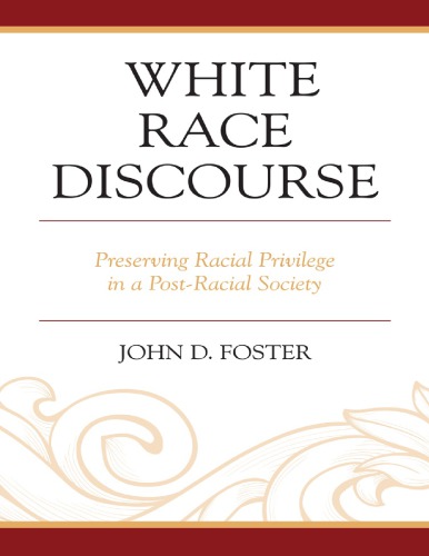 White Race Discourse: Preserving Racial Privilege in a Post-Racial Society