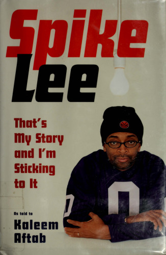 Spike Lee: That’s My Story and I’m Sticking to It