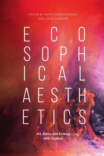 Ecosophical Aesthetics: Art, Ethics and Ecology with Guattari