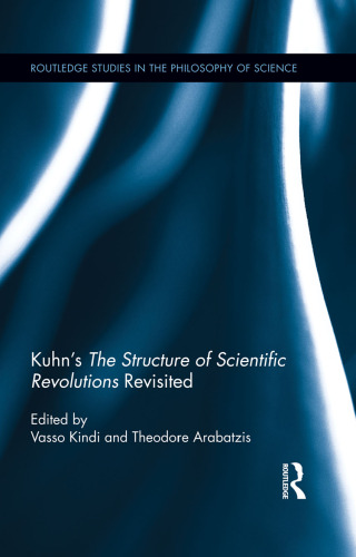 Kuhn’s the Structure of Scientific Revolutions Revisited