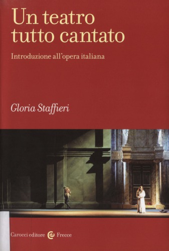 Un teatro tutto cantano. Introduzione all’opera italiana