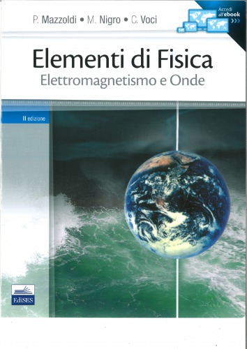 Elementi di Fisica. Elettromagnetismo e Onde