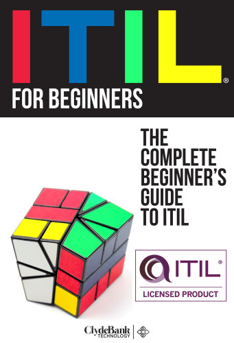 ITIL For Beginners: The Complete Beginner’s Guide to ITIL