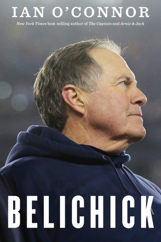 Belichick: The Making of the Greatest Football Coach of All Time