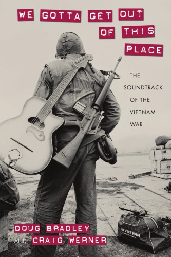 We Gotta Get Out of this Place: The Soundtrack of the Vietnam War