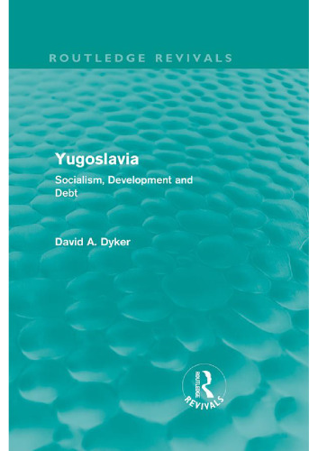 Yugoslavia: Socialism, Development and Debt