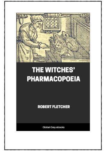 The Witches’ Pharmacopoeia: Read Before the Historical Club of the Johns Hopkins Hospital, April 13, 1896 (Classic Reprint)