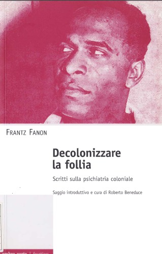 Decolonizzare la follia. Scritti sulla psichiatria coloniale