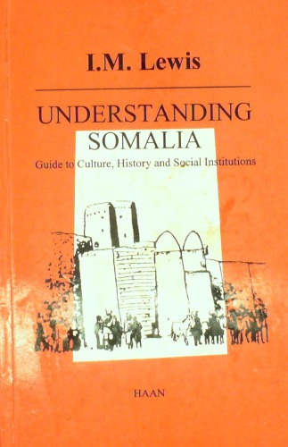 Understanding Somalia: Guide to Culture, History and Social Institutions