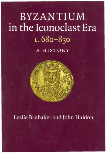 Byzantium in the Iconoclast Era, c. 680–850: a History