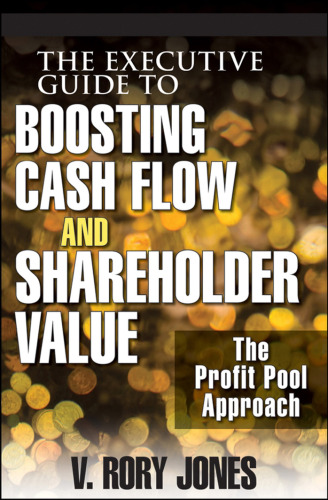 The Executive Guide to Boosting Cash Flow and Shareholder Value: The Profit Pool Approach