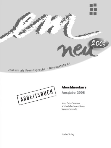 em neu 2008: Deutsch als Fremdsprache, Niveaustufe C1 / Abschlusskurs. Arbeitsbuch